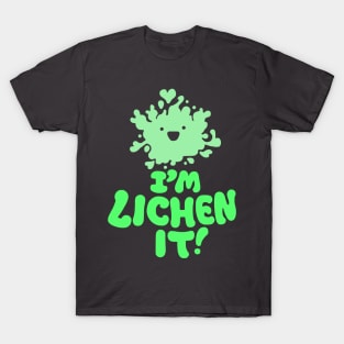 I'm Lichen It! T-Shirt